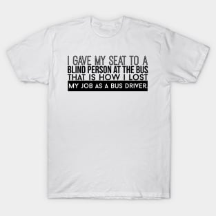 How I Lost My Job As A Bus Driver T-Shirt